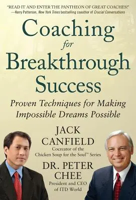 Coaching pentru succes revoluționar: Tehnici dovedite pentru a face posibile visele imposibile - Coaching for Breakthrough Success: Proven Techniques for Making Impossible Dreams Possible