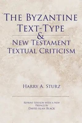 Tipul de text bizantin și critica textuală a Noului Testament - The Byzantine Text-Type & New Testament Textual Criticism