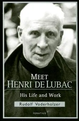 Faceți cunoștință cu Henri de Lubac: Viața și opera sa - Meet Henri de Lubac: His Life and Work