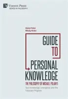 Ghid pentru cunoașterea personală: Cunoașterea tacită, emergența și programul fiduciar - Guide to Personal Knowledge: Tacit Knowledge, Emergence and the Fiduciary Program