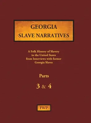 Georgia Slave Narratives - Părțile 3 și 4: O istorie populară a sclaviei în Statele Unite din interviuri cu foști sclavi - Georgia Slave Narratives - Parts 3 & 4: A Folk History of Slavery in the United States from Interviews with Former Slaves
