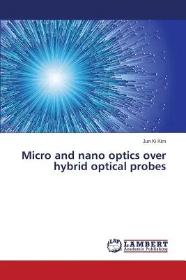 Micro și nano-optica asupra sondelor optice hibride - Micro and nano optics over hybrid optical probes