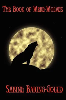 Cartea Vârcolacilor - The Book of Were-Wolves
