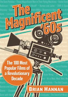 Magnificii ani '60: Cele mai populare 100 de filme ale unui deceniu revoluționar - The Magnificent '60s: The 100 Most Popular Films of a Revolutionary Decade