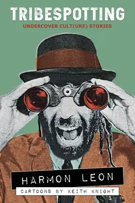 Tribespotting: Povestiri sub acoperire despre cult (ure) - Tribespotting: Undercover Cult(ure) Stories