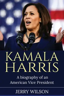 Kamala Harris: O biografie a unui vicepreședinte american - Kamala Harris: A Biography of an American Vice President