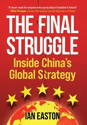 Lupta finală: În interiorul strategiei globale a Chinei - The Final Struggle: Inside China's Global Strategy