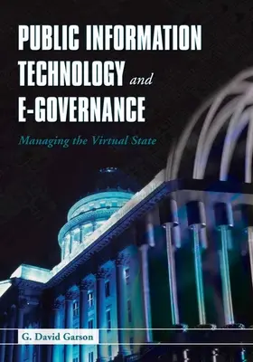 Tehnologia informației publice și guvernarea electronică: Gestionarea statului virtual: Gestionarea statului virtual - Public Information Technology and E-Governance: Managing the Virtual State: Managing the Virtual State