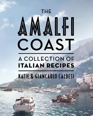 Coasta Amalfi (ediție compactă): O colecție de rețete italiene - The Amalfi Coast (Compact Edition): A Collection of Italian Recipes