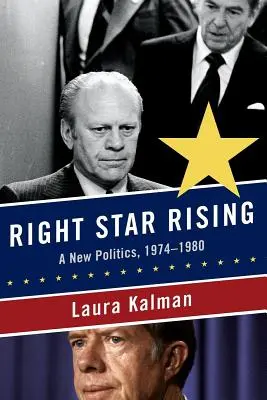 Right Star Rising: O nouă politică, 1974-1980 - Right Star Rising: A New Politics, 1974-1980