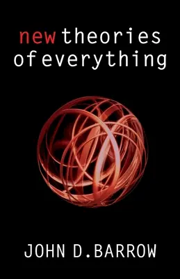Noi teorii ale tuturor lucrurilor: Căutarea explicației finale - New Theories of Everything: The Quest for Ultimate Explanation
