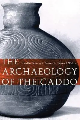Arheologia națiunii Caddo - The Archaeology of the Caddo