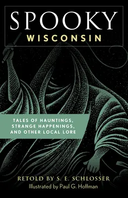 Spooky Wisconsin: Povești despre bântuiri, întâmplări ciudate și alte legende locale (Tales of Hauntings, Strange Happenings, and Other Local Lore) - Spooky Wisconsin: Tales of Hauntings, Strange Happenings, and Other Local Lore