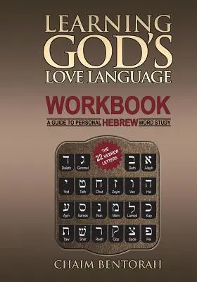 Învățarea limbajului iubirii lui Dumnezeu Carte de lucru: Un ghid pentru studiul personal al cuvintelor ebraice - Learning God's Love Language Workbook: A Guide to Personal Hebrew Word Study