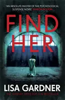Find Her - Un thriller absolut captivant de la autoarea bestsellerului internațional - Find Her - An absolutely gripping thriller from the international bestselling author