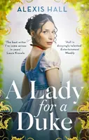 Lady For a Duke - o romanță istorică demnă de admirație de la autoarea bestsellerului Boyfriend Material - Lady For a Duke - a swoonworthy historical romance from the bestselling author of Boyfriend Material