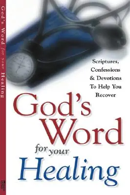 Cuvântul lui Dumnezeu pentru vindecarea ta: Scripturi, mărturisiri și devoțiuni pentru a te ajuta să te recuperezi - God's Word for Your Healing: Scriptures, Confessions and Devotions to Help You Recover