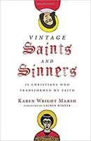 Vintage Saints and Sinners - 25 de creștini care mi-au transformat credința - Vintage Saints and Sinners - 25 Christians Who Transformed My Faith