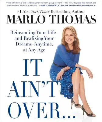 It Ain't Over . . . Till It's Over: Reinventați-vă viața - și realizați-vă visele - oricând, la orice vârstă - It Ain't Over . . . Till It's Over: Reinventing Your Life--And Realizing Your Dreams--Anytime, at Any Age