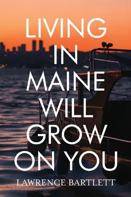 Trăind în Maine va crește pe tine - Living in Maine Will Grow on You