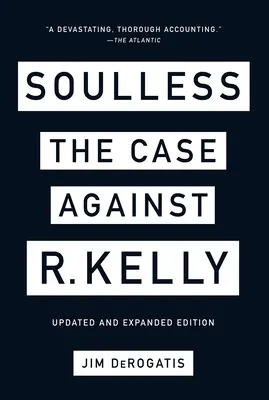 Fără suflet: Cazul împotriva lui R. Kelly - Soulless: The Case Against R. Kelly