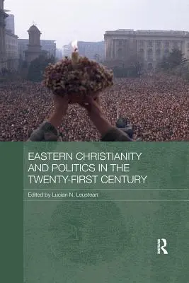Creștinismul răsăritean și politica în secolul XXI - Eastern Christianity and Politics in the Twenty-First Century