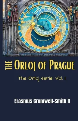 Orloj din Praga: The Orloj series: Vol. 1 - The Orloj of Prague: The Orloj series: Vol. 1