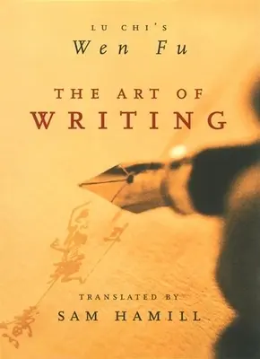 Arta de a scrie: Wen Fu a lui Lu Chi - The Art of Writing: Lu Chi's Wen Fu