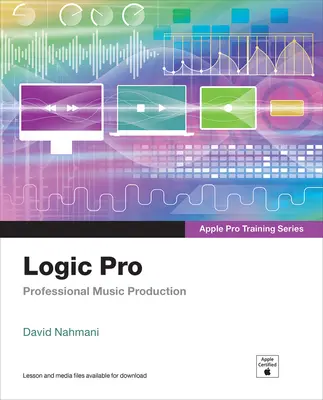 Logic Pro - Apple Pro Training Series: Producție muzicală profesională - Logic Pro - Apple Pro Training Series: Professional Music Production