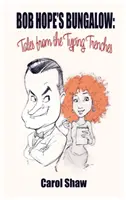 Bob Hope's Bungalow (hardback): Povești din tranșeele dactilografierii - Bob Hope's Bungalow (hardback): Tales From The Typing Trenches