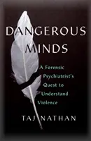Minți periculoase - Căutarea unui psihiatru legist pentru a înțelege violența - Dangerous Minds - A Forensic Psychiatrist's Quest to Understand Violence