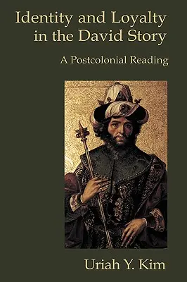 Identitate și loialitate în povestea lui David: O lectură postcolonială - Identity and Loyalty in the David Story: A Postcolonial Reading