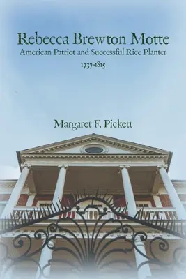 Rebecca Brewton Motte: Patriot american și plantator de orez de succes - Rebecca Brewton Motte: American Patriot and Successful Rice Planter