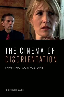 Filmul dezorientării: Invitarea confuziilor - The Cinema of Disorientation: Inviting Confusions