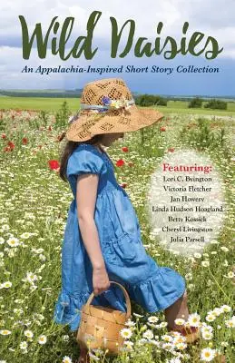 Wild Daisies: O colecție de povestiri inspirată din Appalachia - Wild Daisies: An Appalachia-Inspired Short Story Collection
