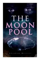 The Moon Pool: Roman științifico-fantastic - The Moon Pool: Science Fantasy Novel