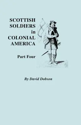 Soldații scoțieni în America colonială. Partea a patra - Scottish Soldiers in Colonial America. Part Four