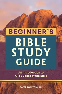 Ghid de studiu biblic pentru începători: O introducere la toate cele 66 de cărți ale Bibliei - Beginner's Bible Study Guide: An Introduction to All 66 Books of the Bible