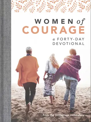 Femeile de curaj: A 40-Day Devotional ((in)Courage) - Women of Courage: A 40-Day Devotional ((in)Courage)