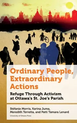 Oameni obișnuiți, acțiuni extraordinare: Refugiu prin activism la parohia St. Joe din Ottawa - Ordinary People, Extraordinary Actions: Refuge Through Activism at Ottawa's St. Joe's Parish