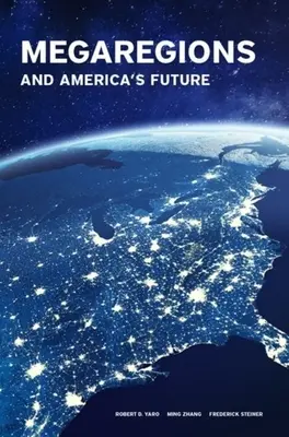 Megaregiunile și viitorul Americii - Megaregions and America's Future