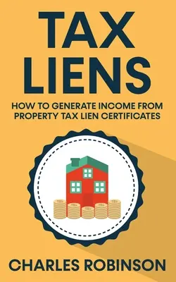 Tax Liens: Cum să generați venituri din certificatele de impozit pe proprietate - Tax Liens: How To Generate Income From Property Tax Lien Certificates