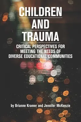 Copiii și trauma: Perspective critice pentru satisfacerea nevoilor comunităților educaționale diverse - Children and Trauma: Critical Perspectives for Meeting the Needs of Diverse Educational Communities