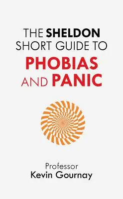Ghidul scurt Sheldon pentru fobii și panică - The Sheldon Short Guide to Phobias and Panic