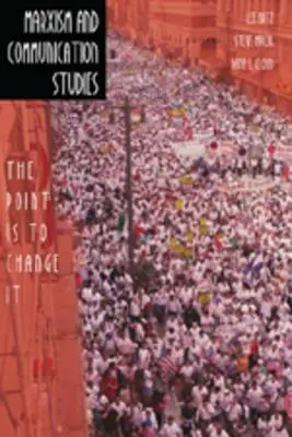 Marxismul și studiile de comunicare; Ideea este să o schimbăm - Marxism and Communication Studies; The Point is to Change It