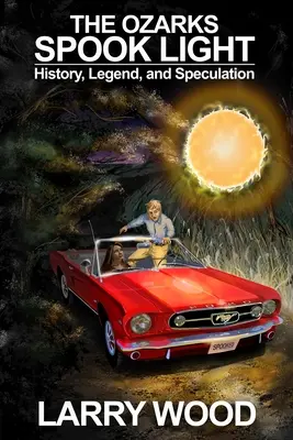 The Ozarks Spook Light: Istorie, legendă și speculații - The Ozarks Spook Light: History, Legend, and Speculation