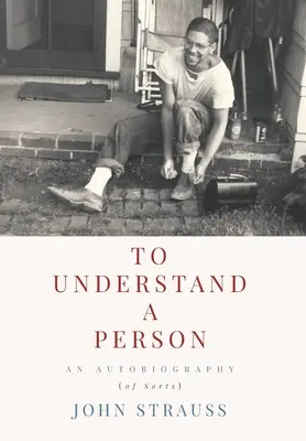 To Understand a Person: An Autobiography (of Sorts)