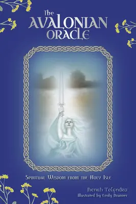 Oracolul Avalonian: Înțelepciune spirituală din Insula Sfântă - The Avalonian Oracle: Spiritual Wisdom from the Holy Isle