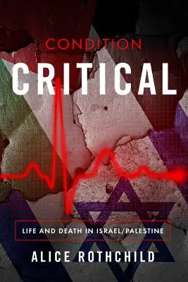 Stare critică: Viață și moarte în Israel/Palestina - Condition Critical: Life and Death in Israel/Palestine