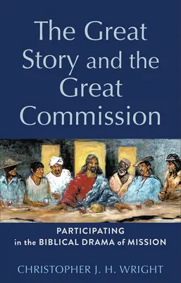 Marea poveste și Marea misiune: Participarea la drama biblică a misiunii (Participating in the Biblical Drama of Mission) - The Great Story and the Great Commission: Participating in the Biblical Drama of Mission
